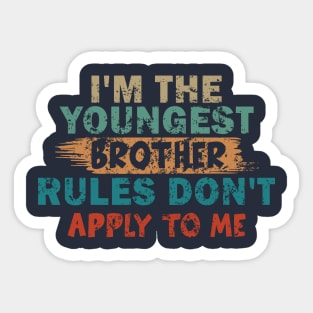 I'm The Youngest Brother Rules Don't Apply To Me Sticker